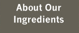About our ingredients